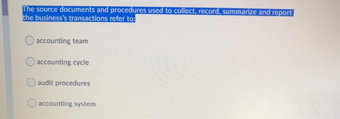  The source documents and procedures used to collect, record, summarize and