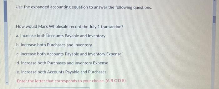 following questions. How would Marx Wholesale record the July 1 transaction? a.