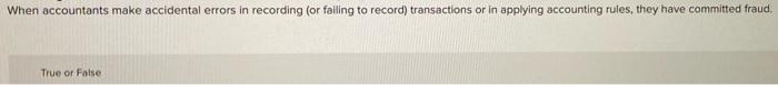  When accountants make accidental errors in recording (or falling to record)