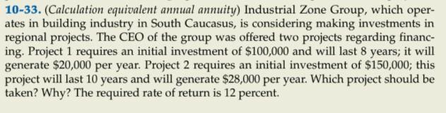  10-33. (Calculation equivalent annual annuity) Industrial Zone Group, which oper- ates