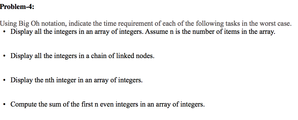 Problem-4: Using Big Oh notation, indicate the time requirement of each