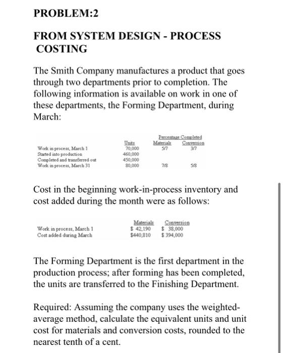 PROBLEM:2 FROM SYSTEM DESIGN - PROCESS COSTING The Smith Company manufactures
