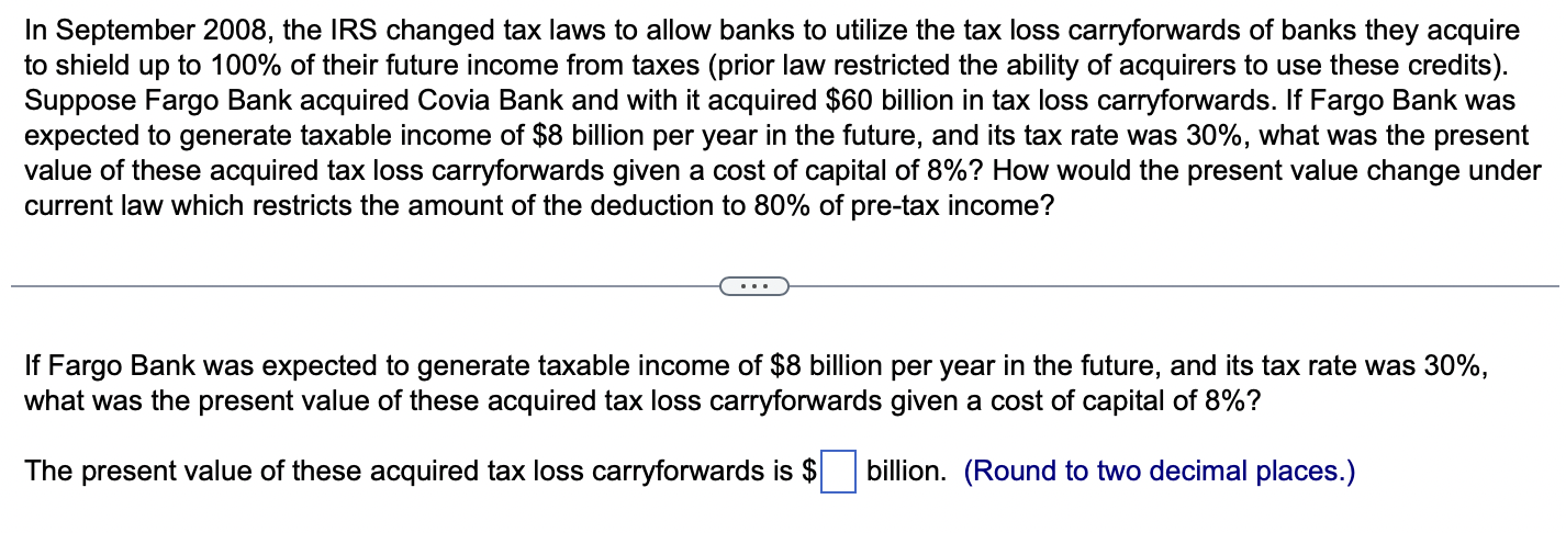  In September 2008, the IRS changed tax laws to allow banks