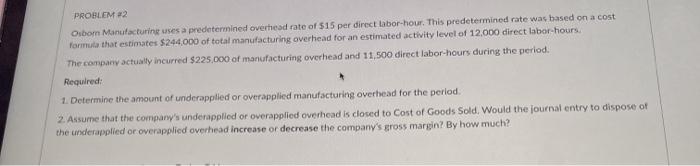  PROBLEM 2 O bom Manufacturing uses a predetermined overhead rate of