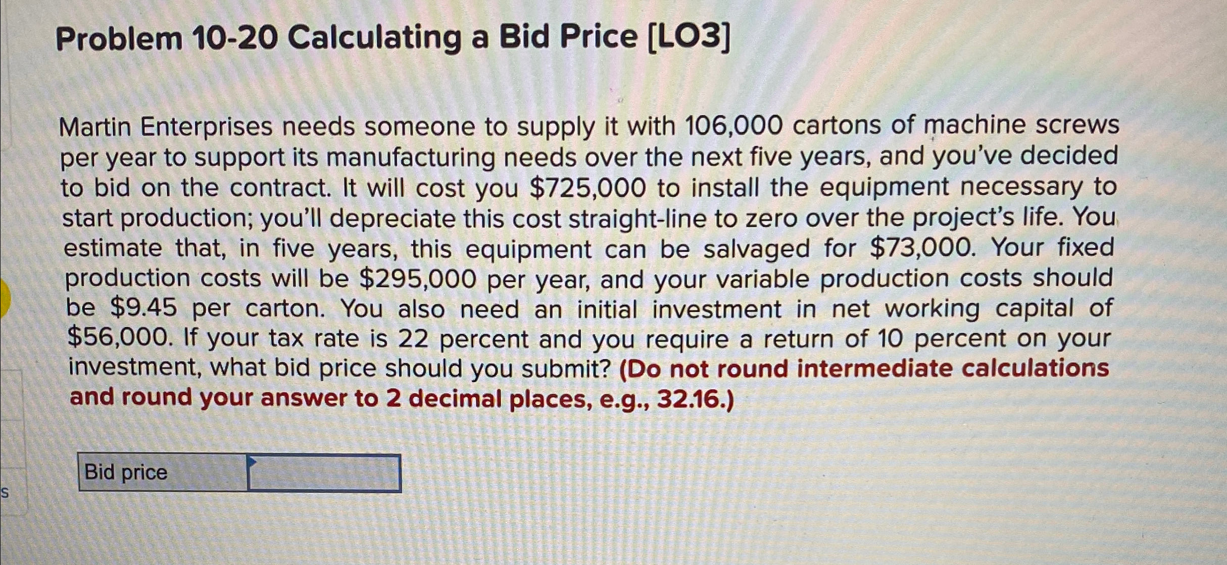  Problem 10-20 Calculating a Bid Price [LO3] Martin Enterprises needs someone