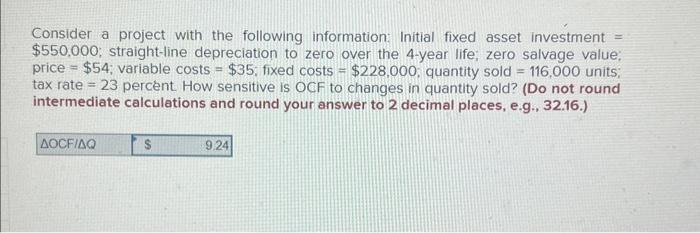 please fast Consider a project with the following information: Initial fixed asset