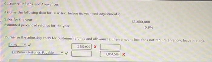 help! Customer Refunds and Allowances Assume the following data for Lusk Inc.