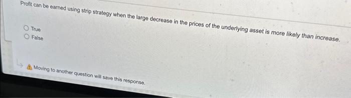  Proft can be earned using strip strategy when the large decrease