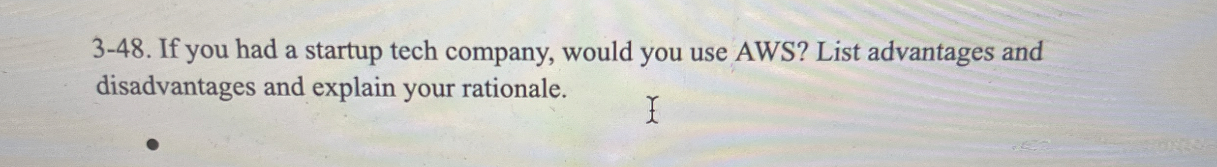  3-48. If you had a startup tech company, would you use