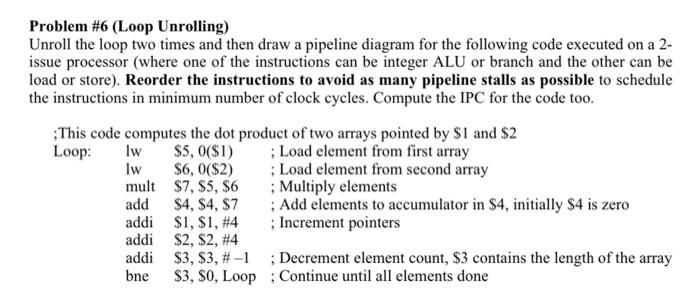  Problem #6 (Loop Unrolling) Unroll the loop two times and then