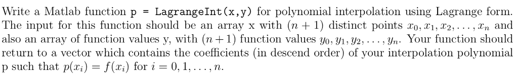  Write a Matlab function p LagrangeInt(x,y) for polynomial interpolation using Lagrange