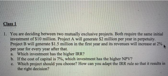  Class 1 1. You are deciding between two mutually exclusive projects.