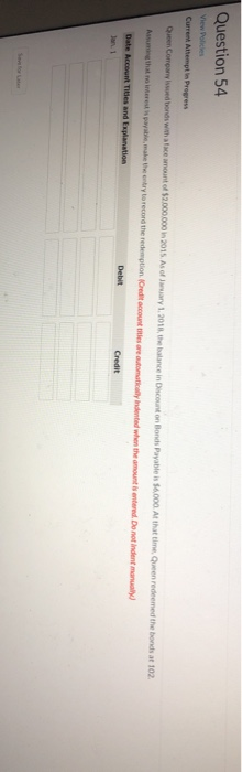  Question 54 View Policies Current Attempts Progress Queen Company issued bonds