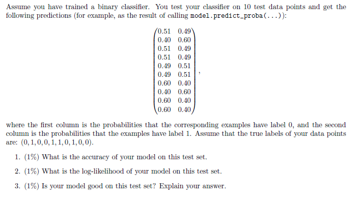  Assume you have trained a binary classifier. You test your classifier