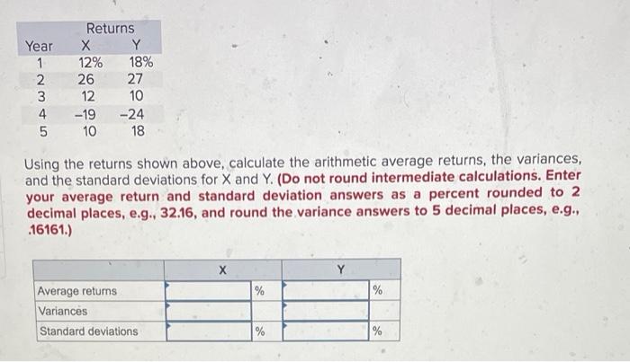  Using the returns shown above, calculate the arithmetic average returns, the