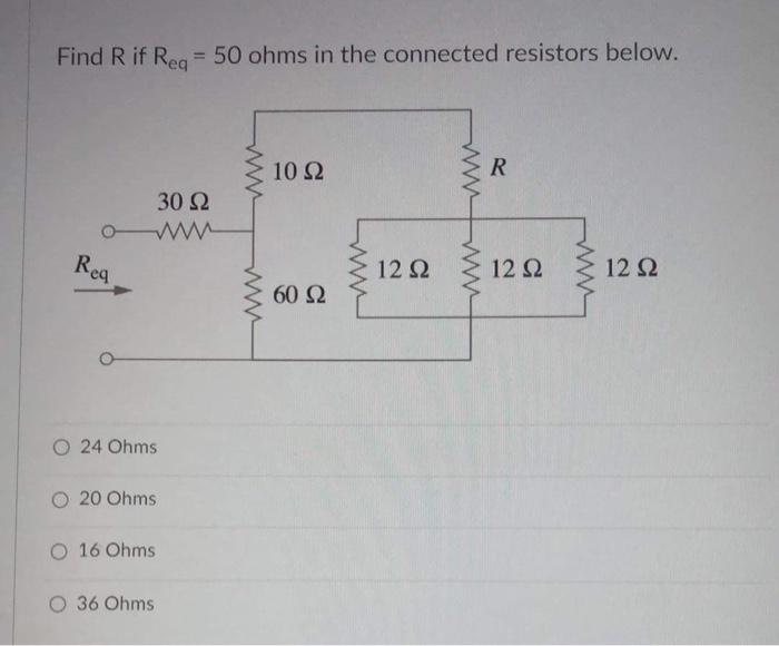  Find R if Req = 50 ohms in the connected resistors