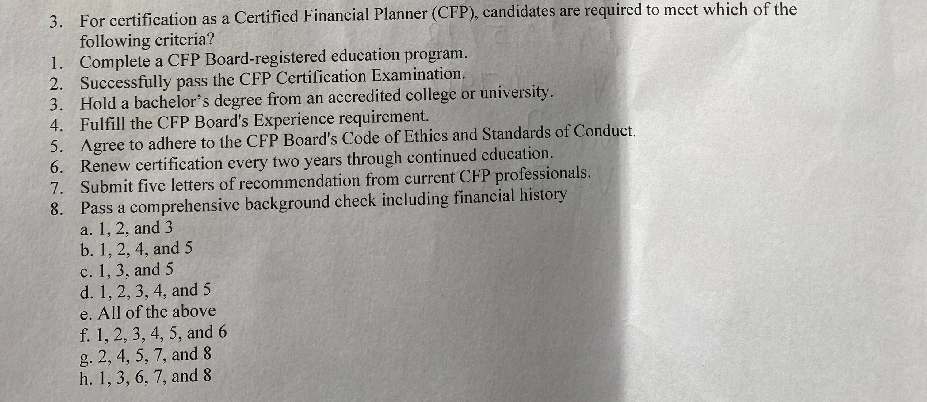  For certification as a Certified Financial Planner (CFP), candidates are required