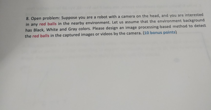  Open problem: Suppose you are a robot with a camera on