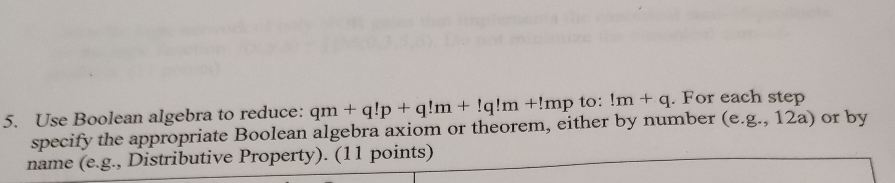  5. Use Boolean algebra to reduce: qm + q!p + q!m
