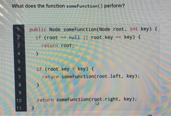  What does the function some Function() perform? 2 public Node some