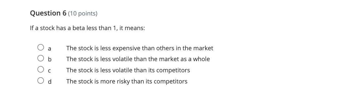 If a stock has a beta less than 1 , it