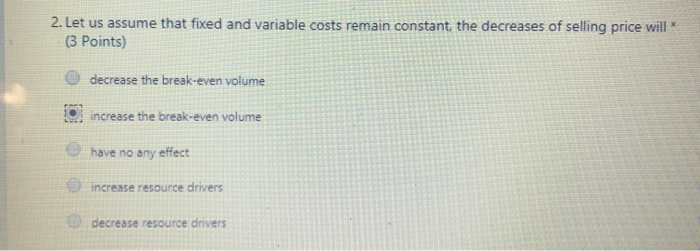  2. Let us assume that fixed and variable costs remain constant