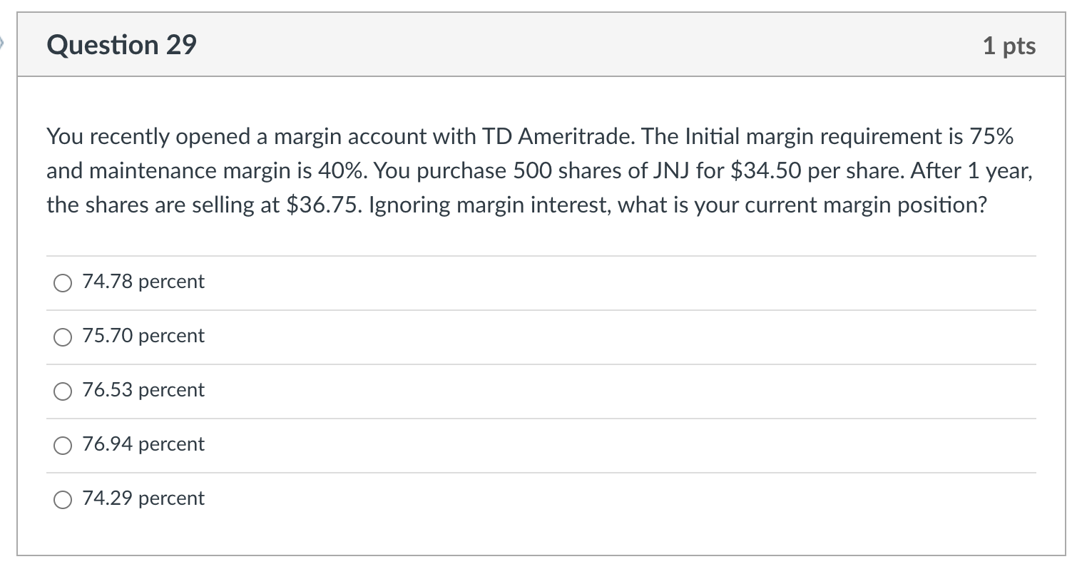 undefined Question 29 1 pts You recently opened a margin account with