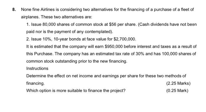  8. None fine Airlines is considering two alternatives for the financing