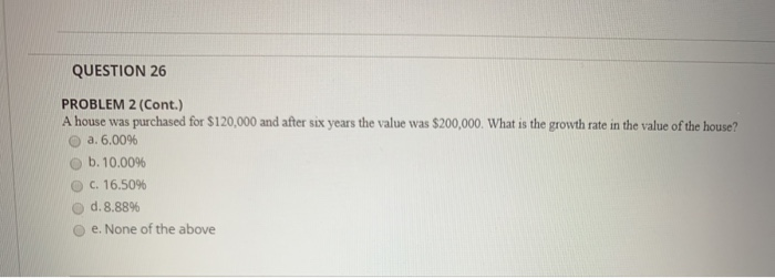  QUESTION 26 PROBLEM 2 (Cont.) A house was purchased for $120,000