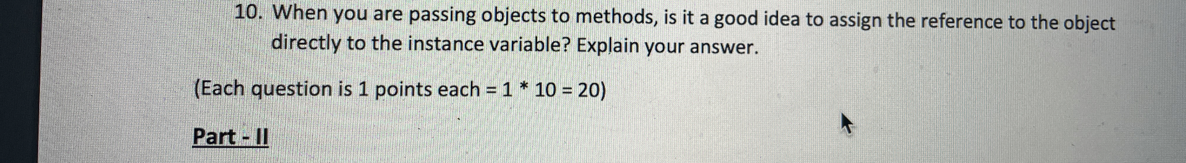  When you are passing objects to methods, is it a good