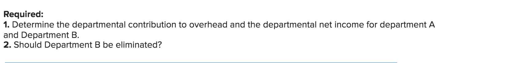 with two departments. Information about those departments follows. 0.87 points Department A