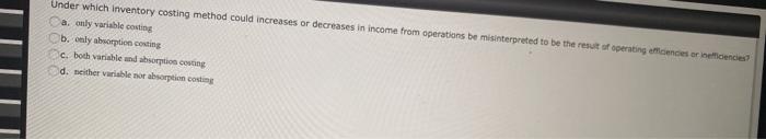  Under which inventory costing method could increases or decreases in income