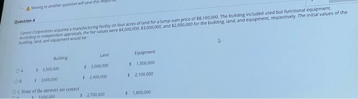  Moving to another question will save this respo Question 4 Cantor