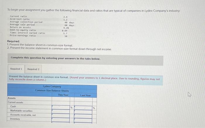 Lydex Company's industry Required: 1. Present the balance sheet in common-size format: