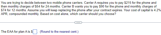  You are trying to decide between two mobile phone carriers. Carrier