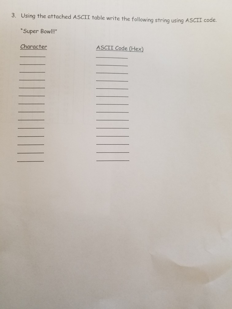  Using the attached ASCII table write the following string using ASCII