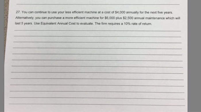  You can continue to use your less efficient machine at a