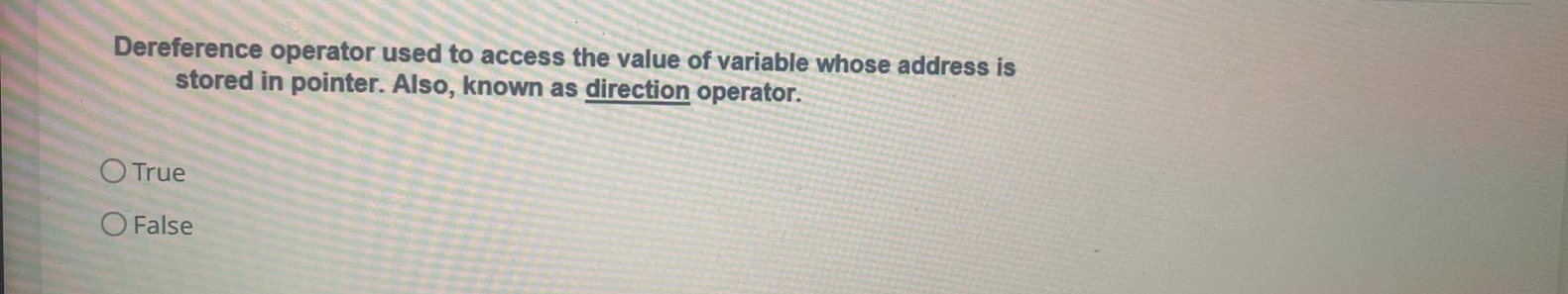  Dereference operator used to access the value of variable whose address