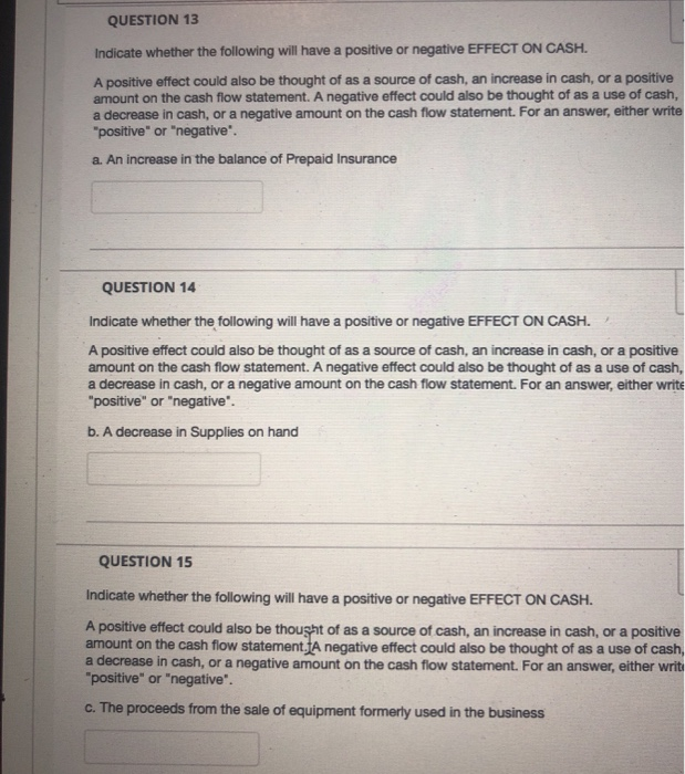  QUESTION 13 Indicate whether the following will have a positive or