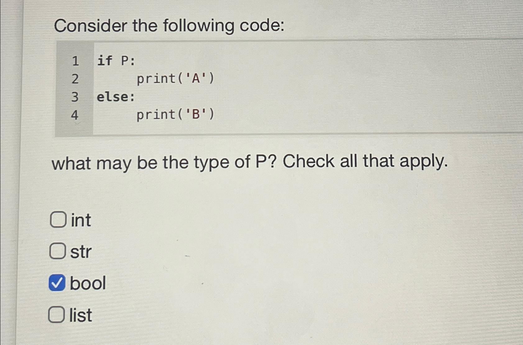  Consider the following code: if P : print ('A') else: print