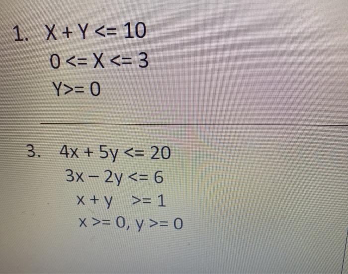 10 X + 2Y >= 10 X >= 0, Y >= 0