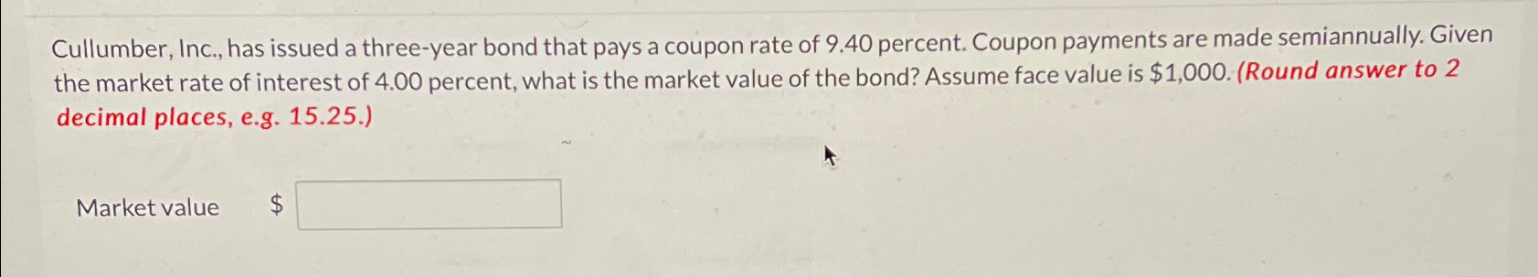  Cullumber, Inc., has issued a three-year bond that pays a coupon