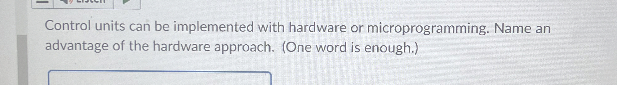  Control units can be implemented with hardware or microprogramming. Name an