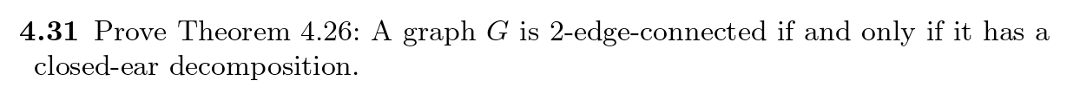  4.31 Prove Theorem 4.26: A graph G is 2-edge-connected if and