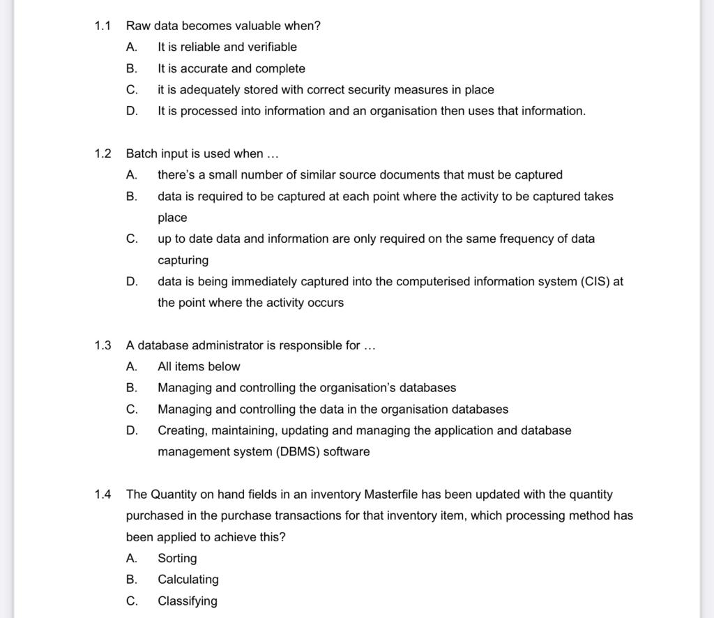  1.1 Raw data becomes valuable when? A. It is reliable and