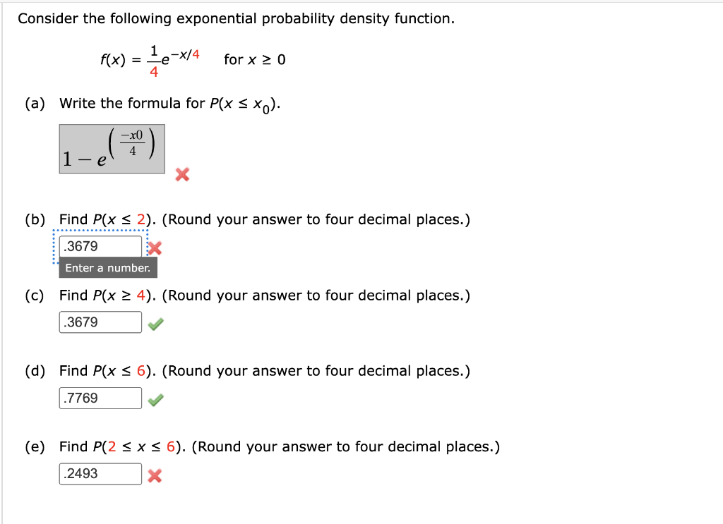  Consider the following exponential probability density function. f(x)=41ex/4forx0 (a) Write the