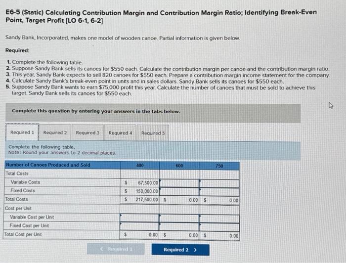  E6-5 (Static) Calculating Contribution Margin and Contribution Margin Ratio; Identifying Break-Even