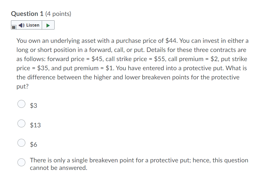 Question 1 (4 points) ) Listen You own an underlying asset
