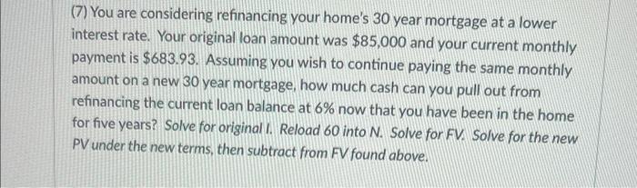  using HP 10bll Calculater (7) You are considering refinancing your home's