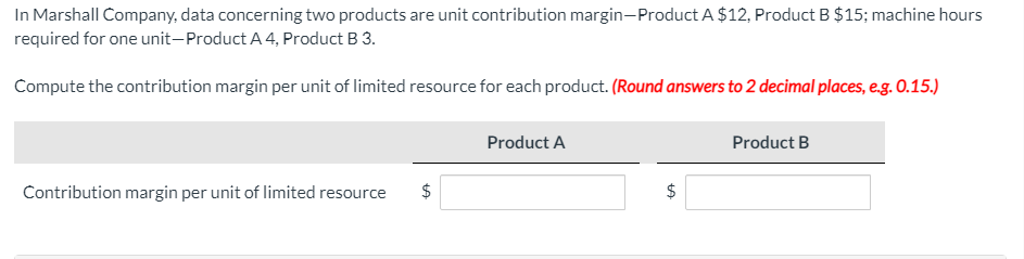 In Marshall Company, data concerning two products are unit contribution margin-Product